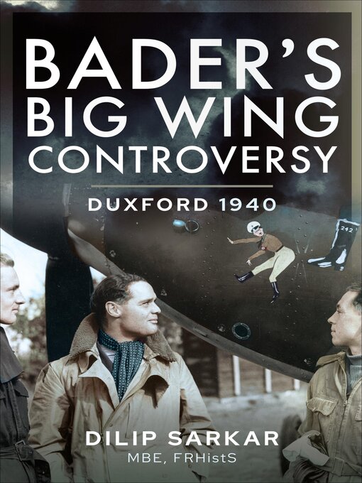 Title details for Bader's Big Wing Controversy by Dilip Sarkar - Available